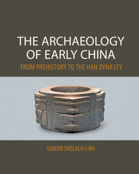 Paperback The Archaeology of Early China: From Prehistory to the Han Dynasty Book