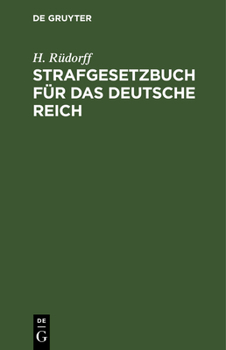 Hardcover Strafgesetzbuch Für Das Deutsche Reich: Nebst Den Gebräuchlichsten Reichs-Strafgesetzen, Insbesondere Dem Wuchergesetz Vom 24. Mai 1880. [German] Book