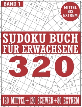 Paperback Sudoku Buch für Erwachsene Band 1 Mittel Schwer Extrem: 320 Kulträtsel in 3 Schwierigkeitsstufen. [German] Book