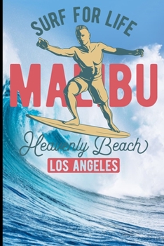Surf For Life Malibu Heavenly Beach Los Angeles: Surf, ride the wave, take the big crushers with your surfboard (Surfing)