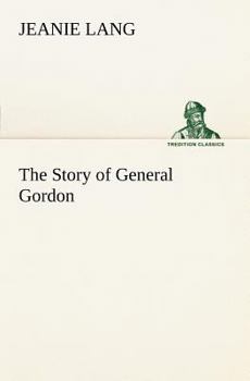 Paperback The Story of General Gordon Book