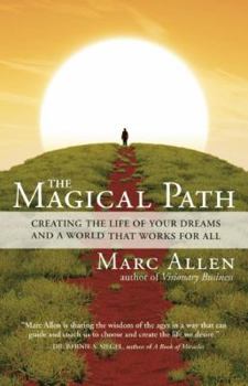 Paperback The Magical Path: Creating the Life of Your Dreams and a World That Works for All Book