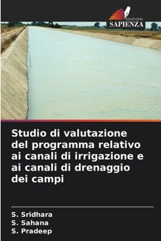 Studio di valutazione del programma relativo ai canali di irrigazione e ai canali di drenaggio dei campi (Italian Edition)