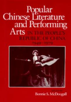 Popular Chinese Literature and Performing Arts in the People's Republic of China, 1949-1979 (Comparative Studies of Health Systems and Medical Care) - Book  of the Studies on China
