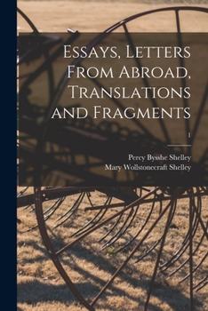 Essays, Letters from Abroad, Translation and Fragments; Volume 1