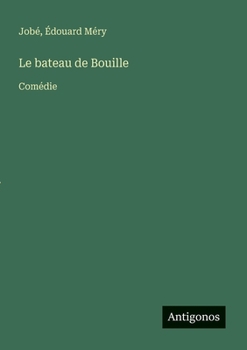 Paperback Le bateau de Bouille: Comédie [French] Book