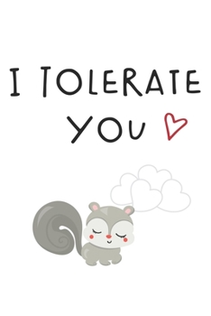 Paperback I Tolerate You Funny Hilarious Valentine Gift Notebook: Share your love on Valentine's day with the people you love. Bite your lover's ass off! Book