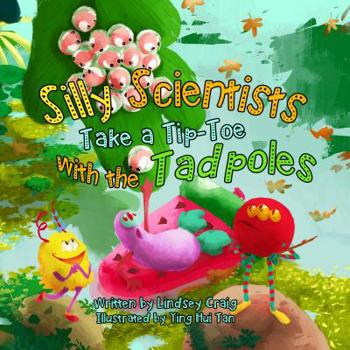 Hardcover Silly Scientists Take a Tiptoe with the Tadpoles! Book