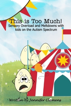Paperback This is Too Much!: Sensory Overload and Meltdowns with kids on the Autism Spectrum Book