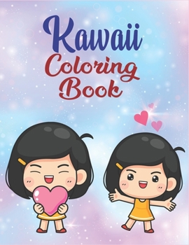 Kawaii Coloring Book: Adorable And Cute Kawaii Coloring Books With Unique Designs, A Relaxing And Inspirational Gift Ideas Japanese lover Ki