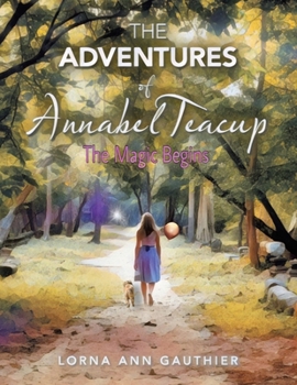 Paperback The Adventures of Annabel Teacup: The Magic Begins Book