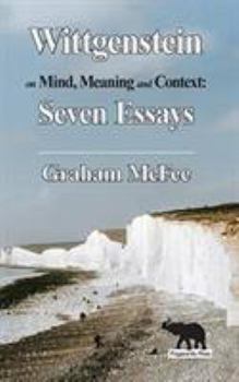 Hardcover Wittgenstein on Mind, Meaning and Context: Seven Essays Book