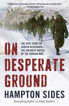 Paperback On Desperate Ground: The Epic Story of Chosin Reservoir--The Greatest Battle of the Korean War Book