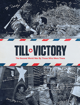 Hardcover Till Victory: The Second World War by Those Who Were There Book