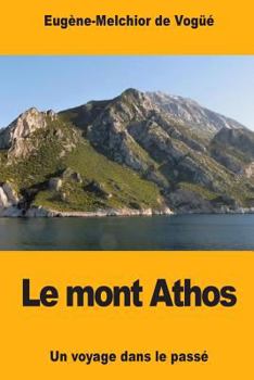 Paperback Le mont Athos: Un voyage dans le passé [French] Book