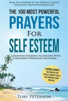 Paperback Prayer the 100 Most Powerful Prayers for Self Esteem 2 Amazing Books Included to Pray for Perfect Weight Loss & Daily Prayers: Condition Yourself to E Book