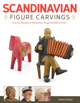 Paperback Scandinavian Figure Carving: From Viking Times to Doderhultam, Trygg, and Modern Carvers Book