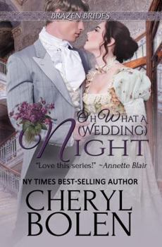 Oh What a (Wedding) Night : Brazen Brides, Book 3 - Book #3 of the Brazen Brides