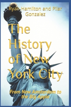 Paperback The History of New York City: From New Amsterdam to the Big Apple Book