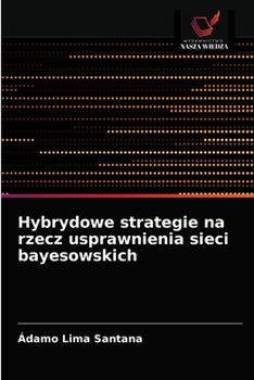 Paperback Hybrydowe strategie na rzecz usprawnienia sieci bayesowskich [Polish] Book