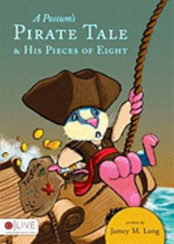 Paperback A Possum's Pirate Tale and His Pieces of Eight Book