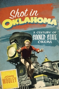 Paperback Shot in Oklahoma: A Century of Sooner State Cinemavolume 7 Book