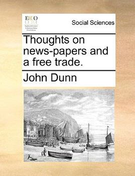 Paperback Thoughts on news-papers and a free trade. Book