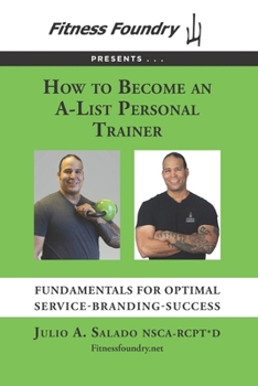 Paperback How to Become an A-List Personal Trainer: Fundamentals for Optimal Service-Branding-Success Book