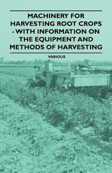 Paperback Machinery for Harvesting Root Crops - With Information on the Equipment and Methods of Harvesting Book