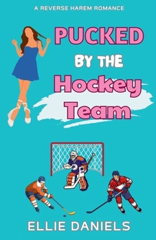 Paperback Pucked By The Hockey Team: A Reverse Harem Romance Book