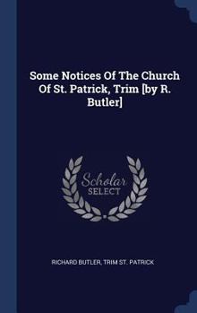 Hardcover Some Notices Of The Church Of St. Patrick, Trim [by R. Butler] Book