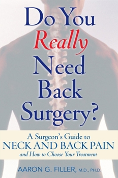 Hardcover Do You Really Need Back Surgery?: A Surgeon's Guide to Neck and Back Pain and How to Choose Your Treatment Book