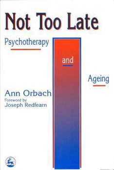 Paperback Not Too Late: Ageing and Psychotherapy Book