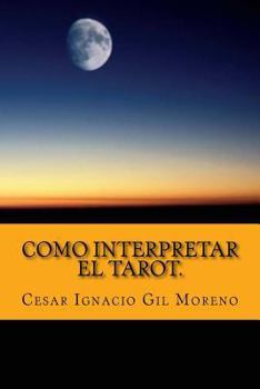 Paperback Como interpretar el Tarot.: Interpretando los arcanos de Tarot. [Spanish] Book