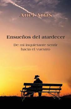 Paperback Ensueños del atardecer: De mi inquietante sentir hacia el vuestro [Spanish] Book