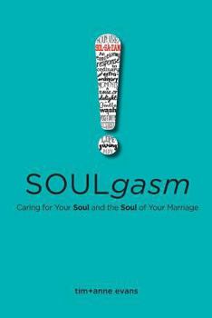 Paperback Soulgasm: Caring for Your Soul and the Soul of Your Marriage Book