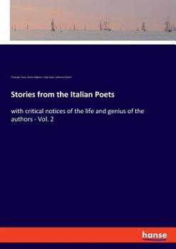 Paperback Stories from the Italian Poets: with critical notices of the life and genius of the authors - Vol. 2 Book