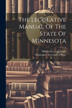 Paperback The Legislative Manual Of The State Of Minnesota Book