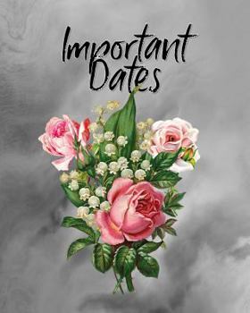 Paperback Important Dates: Perpetual Calendar Record Book Important Celebrations Birthdays Anniversaries Monthly Address List Floral Flower #10 Book