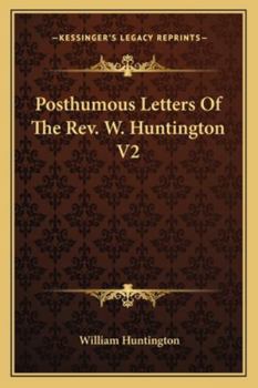 Paperback Posthumous Letters Of The Rev. W. Huntington V2 Book