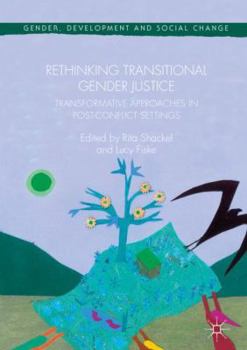 Hardcover Rethinking Transitional Gender Justice: Transformative Approaches in Post-Conflict Settings Book