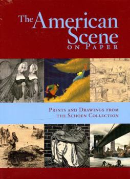 Hardcover The American Scene on Paper: Prints and Drawings from the Schoen Collection Book