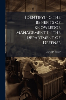 Paperback Identifying the Benefits of Knowledge Management in the Department of Defense: A Delphi Study Book