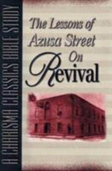 Paperback Lessons of Azusa Street on Revival: A Charisma Classics Bible Study Book