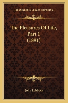 Paperback The Pleasures Of Life, Part 1 (1891) Book