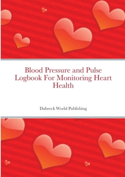 Paperback Blood Pressure and Pulse Logbook For Monitoring Heart Health Book
