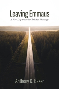 Paperback Leaving Emmaus: A New Departure in Christian Theology Book