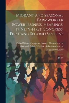 Paperback Migrant and Seasonal Farmworker Powerlessness. Hearings, Ninety-first Congress, First and Second Sessions: Pt. 3A Book