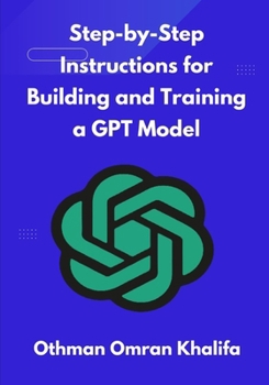 Step-by-Step Instructions for Building and Training a GPT Model