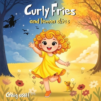 Curly Fries And Lemon Skies